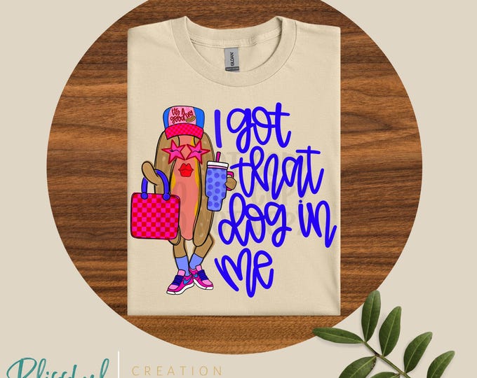 I Got That Dog In Me Shirt | Funny Sarcastic | Bougie Mama Shirt
