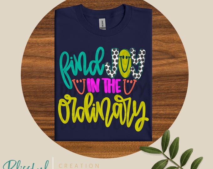 Find Joy In The Ordinary Tshirt | Faith Girlies | Jesus Shirt