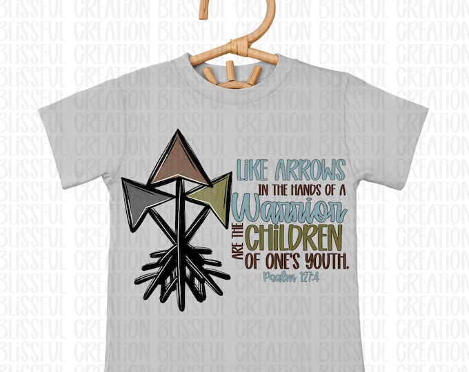Like Arrows In The Hands Of A Warrior Boys PNG | Christian Kids | Inspirational | Psalm 127:4