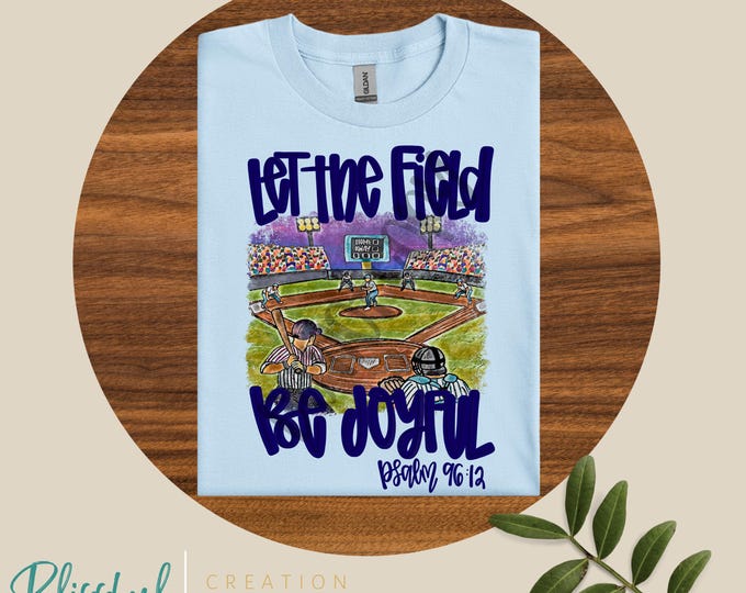 Let The Field Be Joyful Shirt Navy | Psalm 96:12 | Baseball Edition