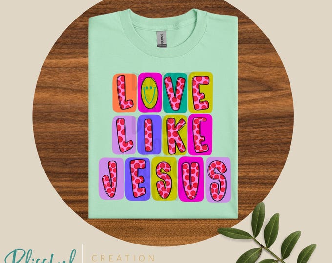Love Like Jesus Shirt | Christian Girlies | Faith