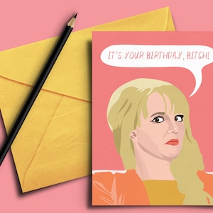 Pop Culture Funny Birthday Bitch Greeting Card - Best Friend, Greeting, Love, Sister, Girlfriend, Boyfriend, Gay, Daughter, Pal, 30th, 40th