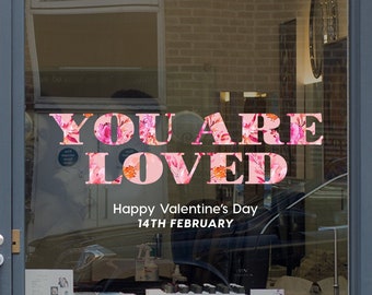 You Are Loved Valentine's Day Shop Window Decoration - Removable Retail Sign - Self Adhesive Removable Vinyl Sticker - Happy Valentine's Day