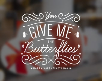 You Give me the Butterflies Window Decal - Removable Vinyl Sticker - Seasonal Shop Window Sticker - Valentine's Day Shop Decal