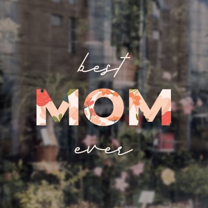 Best Mom Ever - Mother&#39;s Day Shop Window Decoration - Removable Retail Sign - Self Adhesive Removable Vinyl Sticker - Happy Mother&#39;s Day