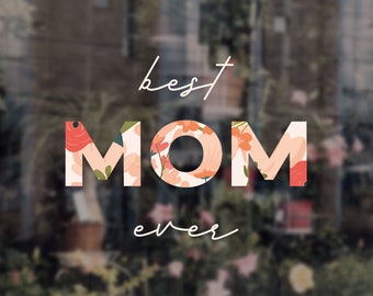 Best Mom Ever - Mother's Day Shop Window Decoration - Removable Retail Sign - Self Adhesive Removable Vinyl Sticker - Happy Mother's Day