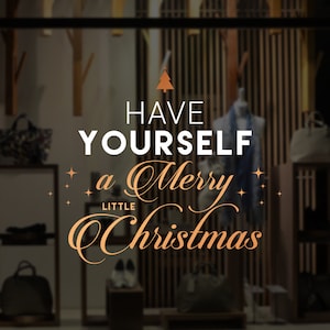 Have Yourself a Merry Little Christmas - Shop Window Sign - Removable Retail Display Vinyl - Seasonal Window Decor - Christmas Sticker