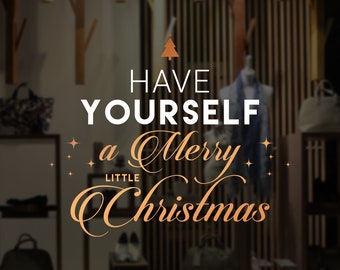 Have Yourself a Merry Little Christmas - Shop Window Sign - Removable Retail Display Vinyl - Seasonal Window Decor - Christmas Sticker