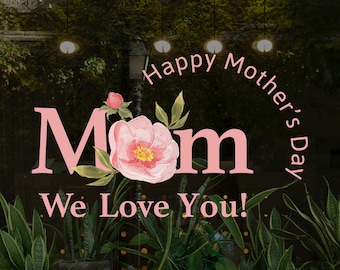 Mum, We Love You - Mother's Day Floral Shop Window Decoration - Removable Retail Sign - Self Adhesive Vinyl Sticker - Happy Mother's Day