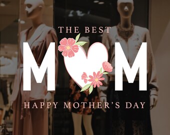 The Best Mom - Mother's Day Floral Shop Window Decoration - Removable Retail Sign - Self Adhesive Vinyl Sticker - Happy Mother's Day