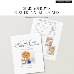 May include: A digital guide titled Start Your Own Paint-Your-Own Plaster Kit Business. The document features black text on white pages, including sections on mixing plaster, photos of plaster shapes, paint pots, brushes, and packaging materials.