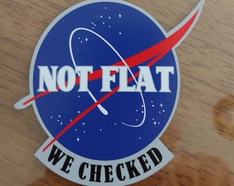 Earth Not Flat We Checked NASA Decal (4")