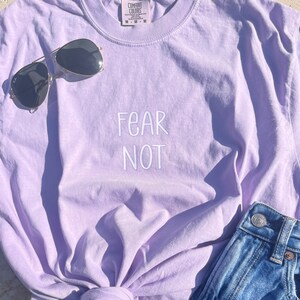 Fear Not T-shirt: Comfort Colors Christian Tee, Inspirational Gift