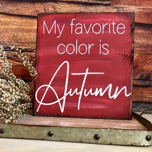 Fall Decoration / Fall Wood Sign / My Favorite Color is Autumn / Fall Farmhouse Sign / Red Fall Sign / Shelf Sign