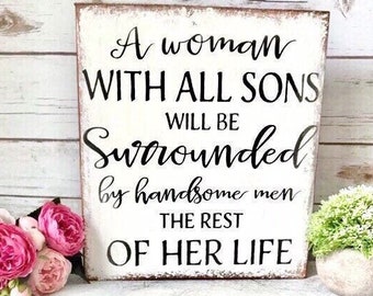 Mother Son Sign / Wooden Sign / Farmhouse Home Decor / A Woman with All Sons / Mothers Day Gift