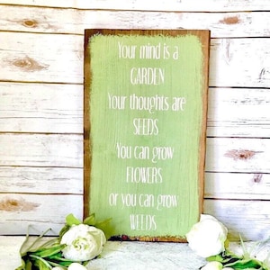 Garden Sign Decor | Your Mind is a Garden | Wooden Sign | Gardener Gift |