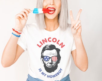 Lincoln is my Homeboy 4th of July Shirt| Abe Lincoln Drinking Shirt Fourth of July| Patriotic American Flag President Shirt for Men & Women