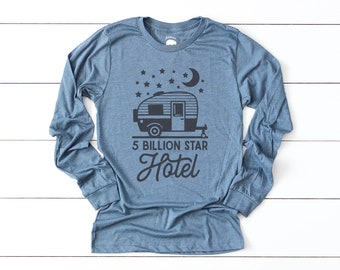 5 Billion Star Hotel Camping Long Sleeve Tshirts for camp + hiking adventures | Fall Long Sleeve Shirts for Women + Men | Camper RV Gift