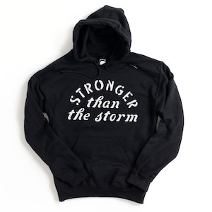 Stronger than the Storm hoodies for women and men positive affirmations sweatshirts hoodies inspirational hoodie for girls weekend image 2