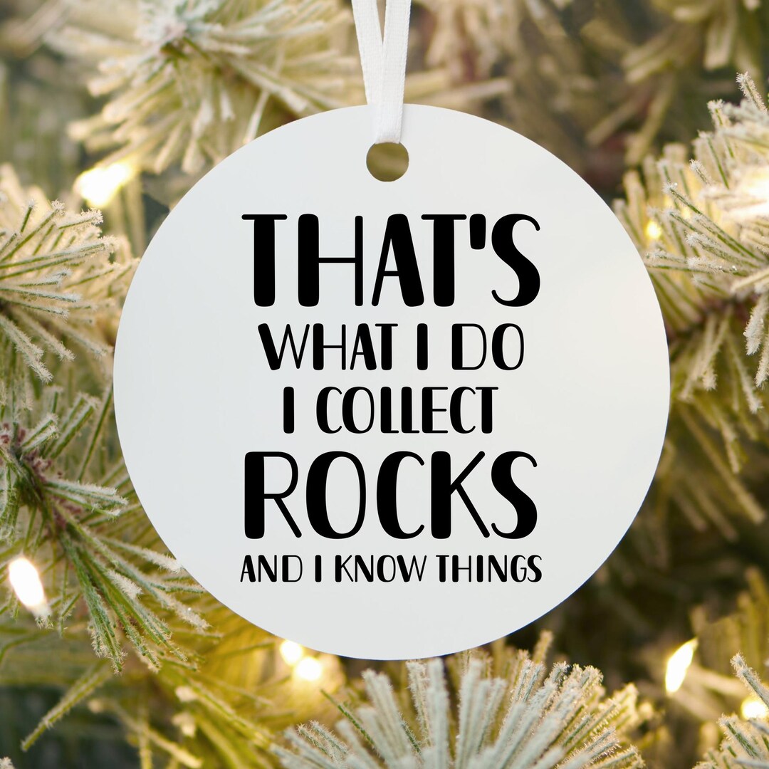 That's What I Do I Collect Rocks and I Know Things Christmas Ornament ...