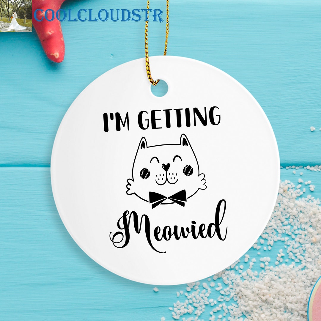Bride to Be Christmas Ornaments, I'm Getting Meowied, Funny Gift for Bride to Be Etsy