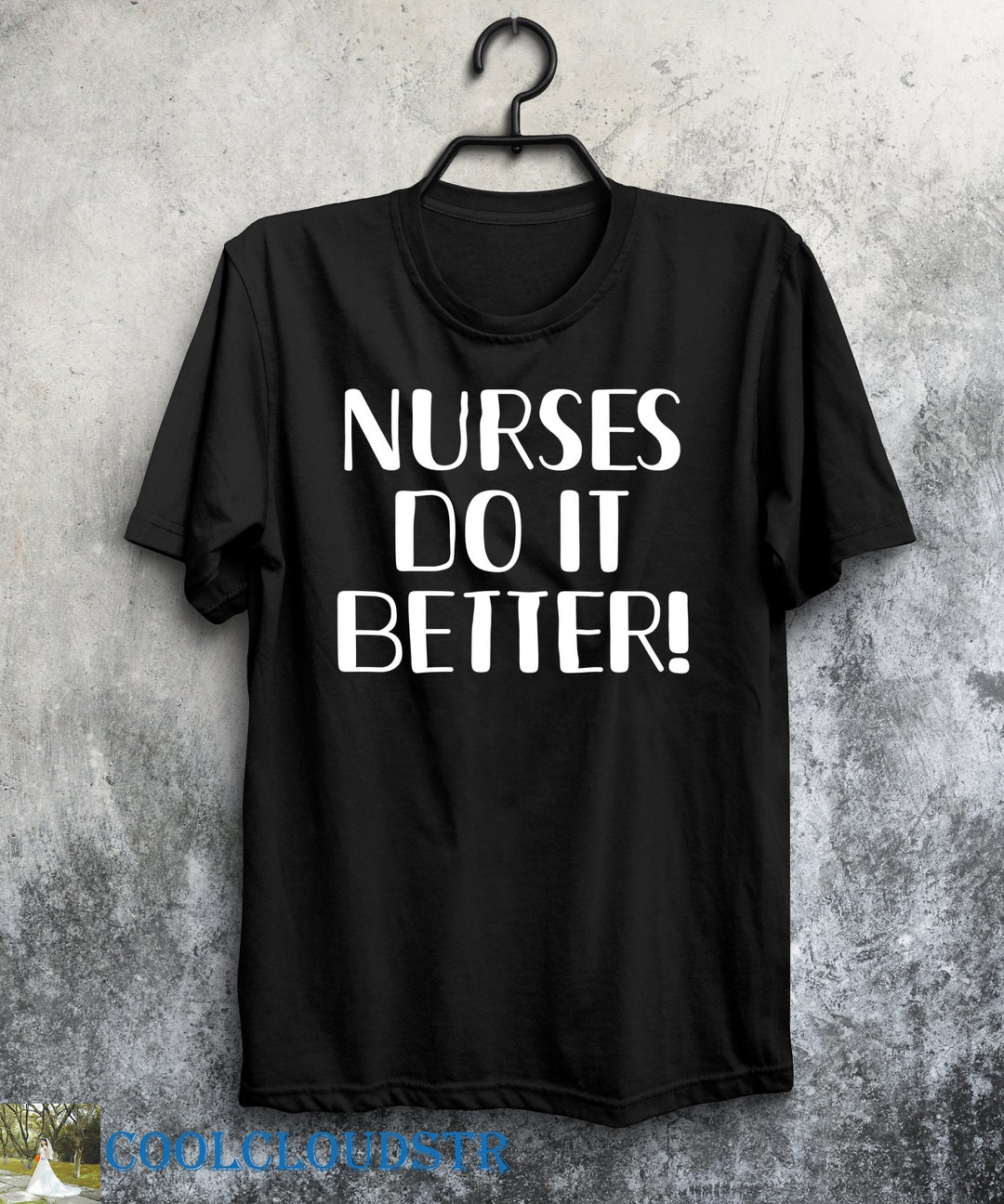 Nurse T-shirts, Nurses Do It Better, Appreciation Week Gift for Nurse