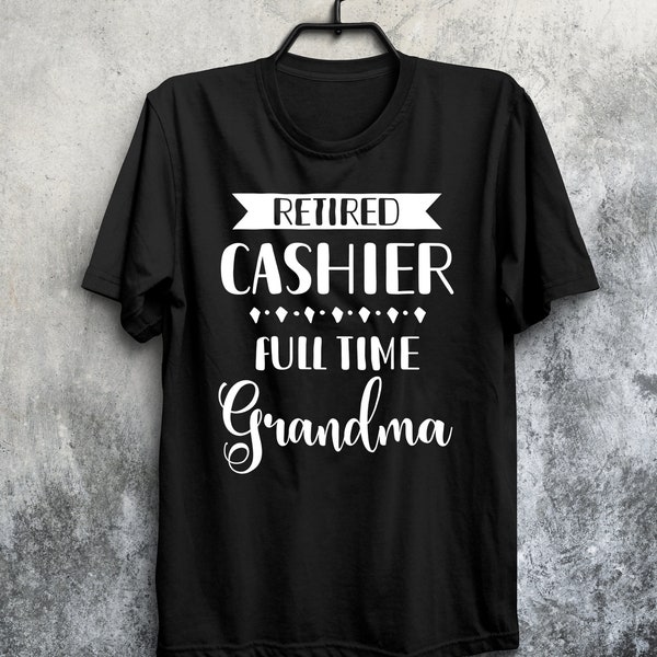 Retired Cashier Grandma T-Shirts, Retired Cashier Full Time Grandma, Retirement Gift For Grandma Cashier