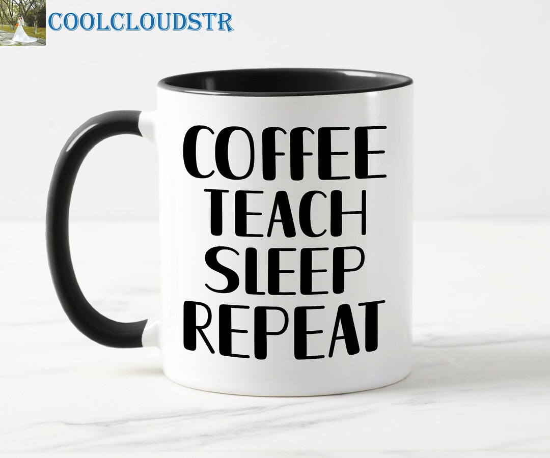 Teacher Coffee Mugs, Coffee Teach Sleep Repeat, Funny Gift for Teacher ...