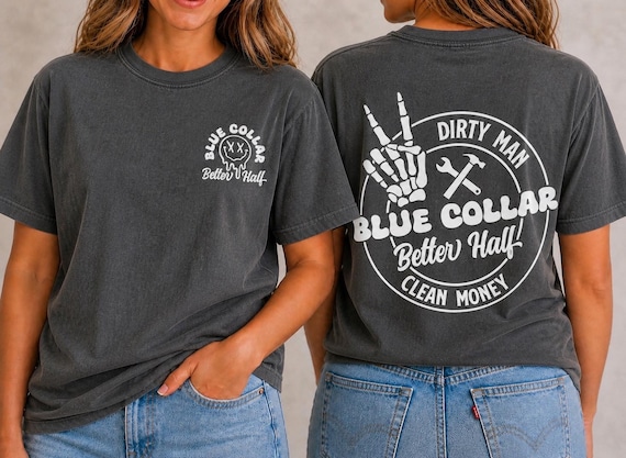 Blue Collar Shirt, Dirty Man Clean Money, Blue Collar Wife, Better Half Shirt, Skeleton Hand Tee, Blue Collar Better Half Shirt