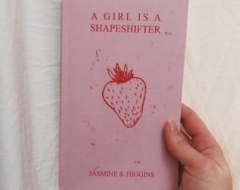 A Girl Is A Shapeshifter - debut poetry collection by Jasmine S. Higgins - self-published, indie female author, SIGNED COPY available