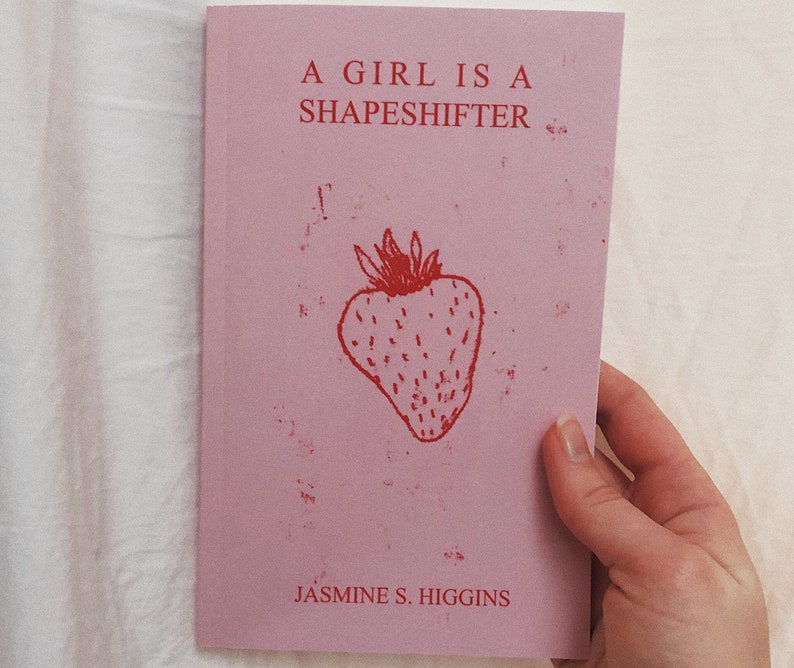 A Girl is a Shapeshifter - debut poetry collection by Jasmine S. Higgins - self-published, indie female author, SIGNED