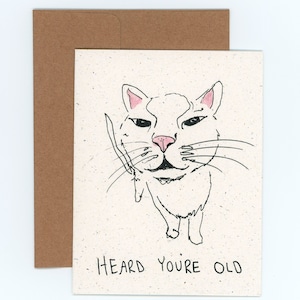 Heard You're Old Karte / Lustige Geburtstagskarte für Katzen / Süße Geburtstagskarte / Alles Gute zum Geburtstag / Lustiges Geburtstagsgeschenk / Lustige Katzen / Lustige Katze