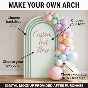 May include: An arched event backdrop with a sage green and white linear design, featuring the text 'Custom Text Here' in a script font. A balloon garland in pastel pink, blue, purple, and cream surrounds the right side. Text labels indicate customization options for color, font, text, and size from 4 to 7 feet high.
