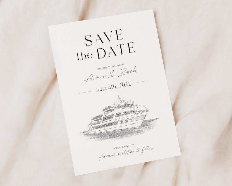 May include: Save the date card with a black and white illustration of a cruise ship. The card says "Save the Date" for the wedding of Annie & Zach on June 4th, 2022 in Cleveland, Ohio. It also says "Formal invitation to follow."