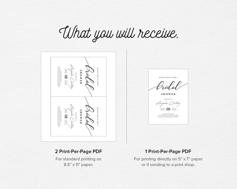 May include: Two printable PDF files for a bridal shower invitation. The first file is for printing two invitations per page on standard 8.5 x 11 inch paper. The second file is for printing one invitation per page on 5 x 7 inch paper.