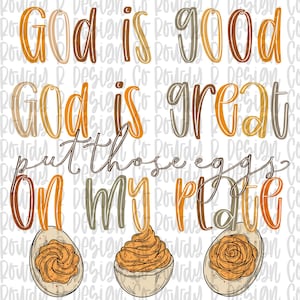 May include: A graphic design featuring the text "God is good God is great put those eggs on my plate" in orange, brown, and tan colors. Below the text are three illustrations of deviled eggs with orange yolks, set against a repeating watermark.