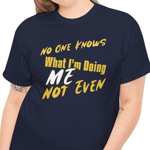 Funny Sarcastic T-shirt for Adults Witty Phrase Shirt Gift Quirky Pun Tshirt for Women Hilarious Graphic Tee for Men Funny Saying T shirt NM
