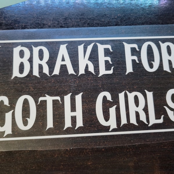 I Break for Goth Girls vinyl decal