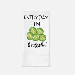 Everyday I'm Brusselin Brussel Sprout Funny Vegetable Tea Towel