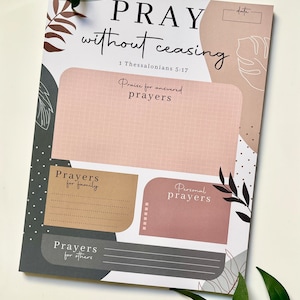 May include: A printable prayer journal with a light pink, brown, and gray color scheme. The journal has sections for prayers for family, personal prayers, and prayers for others. The journal also has a section for praise for answered prayers. The journal has a quote from the Bible, "Pray without ceasing 1 Thessalonians 5:17".
