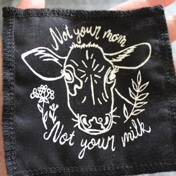Not your mom not your milk - screen printed sew on patch
