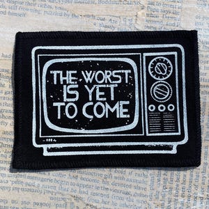 The Worst Is Yet to Come - Patch – Screen Printed Sew On (Punk Patch – Dystopian TV Design for Jackets, Vests, Backpacks)