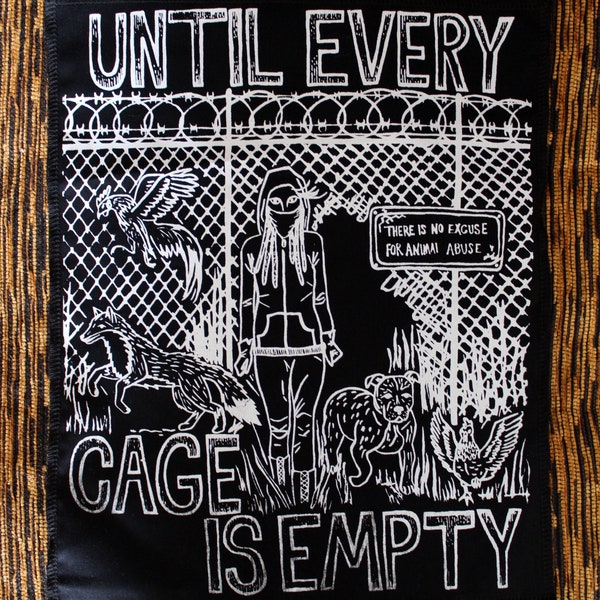 Until every cage is empty - screen printed sew on back patch