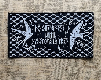 No one is free until everyone is free -screen printed sew on backpatch