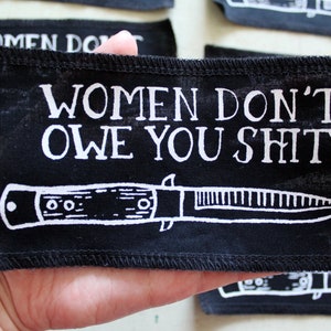 Women don't owe you shit - screen printed sew on patch