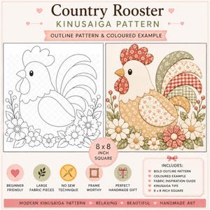 May include: A Kinusaiga pattern titled Country Rooster featuring an 8 x 8 inch square outline and a colored example. The design shows a rooster surrounded by flowers. Text includes: Includes: Bold Outline Pattern, Coloured Example, Fabric Inspiration Guide, Kinusaiga Tips, 8 x 8 Inch Square, Beginner Friendly, Large Fabric Pieces, No Sew Technique, Frame Worthy, Perfect Handmade Gift.