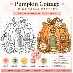 May include: A Pumpkin Cottage Kinusaiga pattern featuring an 8 x 8 inch square outline and a coloured example. The design shows a pumpkin-shaped house with a door, windows, and flowers. Includes a fabric guide, tips, and a bold outline pattern.