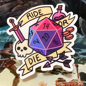 May include: A sticker with a colorful 20-sided die, a sword, a skull, arrows, a potion bottle, and coins. The sticker has a banner that says "Ride or Die".