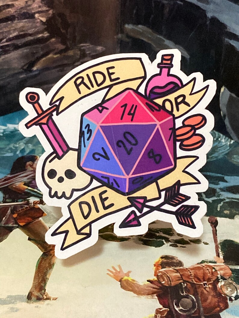 May include: A sticker with a colorful 20-sided die, a sword, a skull, arrows, a potion bottle, and coins. The sticker has a banner that says "Ride or Die".
