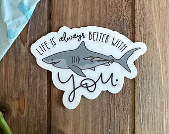 Life Is Always Better With You / Shark and Pilot Fish Sticker